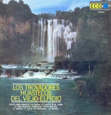 Los Trovadores Huastecos del Viejo Elpidio